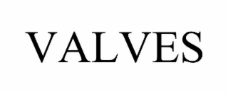 VALVES