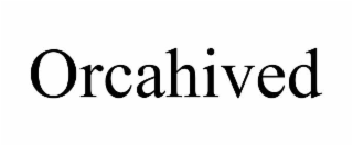ORCAHIVED