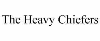 THE HEAVY CHIEFERS