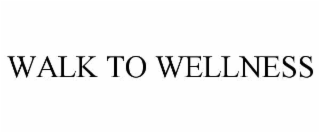 WALK TO WELLNESS