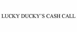 LUCKY DUCKY’S CASH CALL