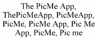 THE PICME APP, THEPICMEAPP, PICMEAPP, PICME, PICME APP, PIC ME APP, PICME, PIC ME