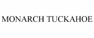 MONARCH TUCKAHOE