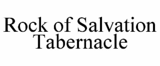 ROCK OF SALVATION TABERNACLE