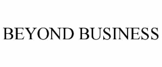 BEYOND BUSINESS