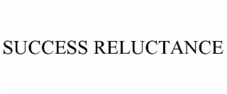 SUCCESS RELUCTANCE