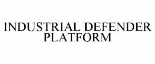 INDUSTRIAL DEFENDER PLATFORM