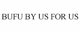 BUFU BY US FOR US