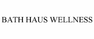 BATH HAUS WELLNESS