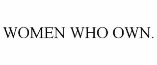 WOMEN WHO OWN.