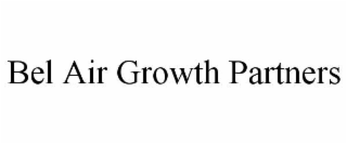 BEL AIR GROWTH PARTNERS