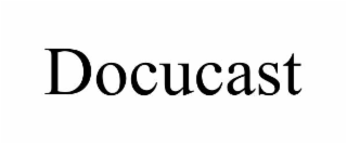DOCUCAST
