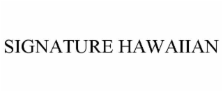 SIGNATURE HAWAIIAN