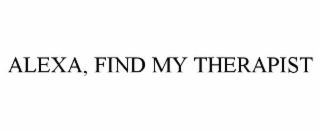 ALEXA, FIND MY THERAPIST