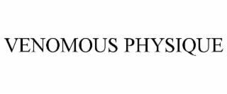 VENOMOUS PHYSIQUE