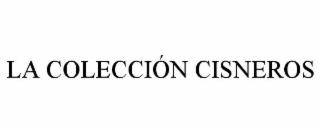 LA COLECCIÓN CISNEROS