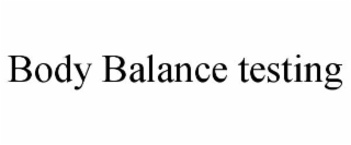 BODY BALANCE TESTING