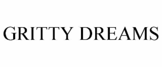 GRITTY DREAMS