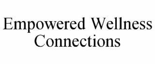 EMPOWERED WELLNESS CONNECTIONS