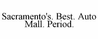SACRAMENTO'S. BEST. AUTO MALL. PERIOD.