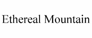ETHEREAL MOUNTAIN