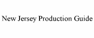NEW JERSEY PRODUCTION GUIDE