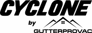 CYCLONE BY GUTTERPROVAC