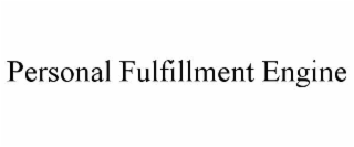 PERSONAL FULFILLMENT ENGINE