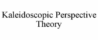KALEIDOSCOPIC PERSPECTIVE THEORY