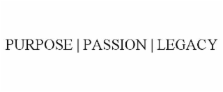 PURPOSE | PASSION | LEGACY