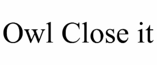 OWL CLOSE IT