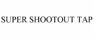 SUPER SHOOTOUT TAP