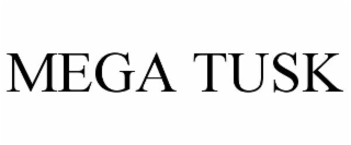 MEGA TUSK