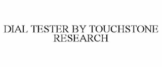 DIAL TESTER BY TOUCHSTONE RESEARCH