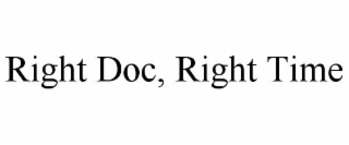 RIGHT DOC, RIGHT TIME