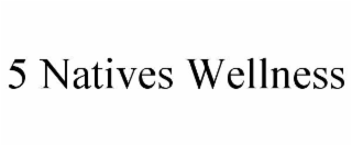 5 NATIVES WELLNESS