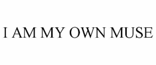 I AM MY OWN MUSE