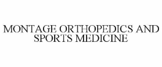 MONTAGE ORTHOPEDICS AND SPORTS MEDICINE