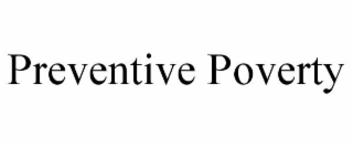 PREVENTIVE POVERTY