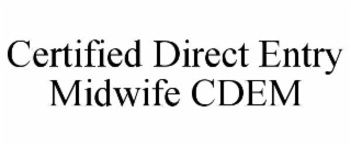 CERTIFIED DIRECT ENTRY MIDWIFE CDEM