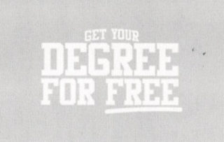 GET YOUR DEGREE FOR FREE