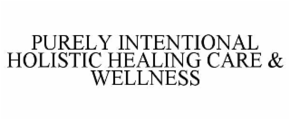 PURELY INTENTIONAL HOLISTIC HEALING CARE & WELLNESS