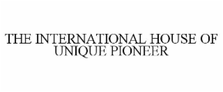 THE INTERNATIONAL HOUSE OF UNIQUE
