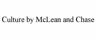 CULTURE BY MCLEAN AND CHASE