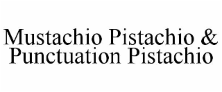 MUSTACHIO PISTACHIO & PUNCTUATION PISTACHIO