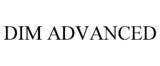 DIM ADVANCED