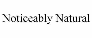 NOTICEABLY NATURAL