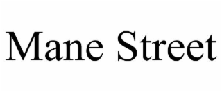 MANE STREET