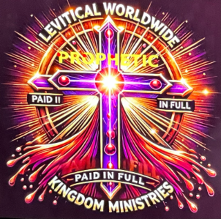 LEVITICAL WORLDWIDE PROPHETIC KINGDOM MINISTRIES PAID IN FULL