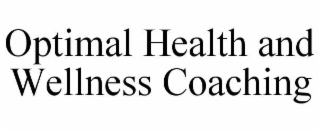 OPTIMAL HEALTH AND WELLNESS COACHING